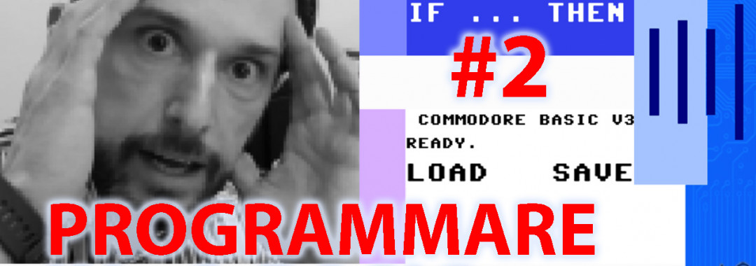 Corso programmazione linguaggio Basic Commodore 2, C16 C128 C64 PET Vic20 GWBASIC IF THEN LOAD SAVE LIST NEW
