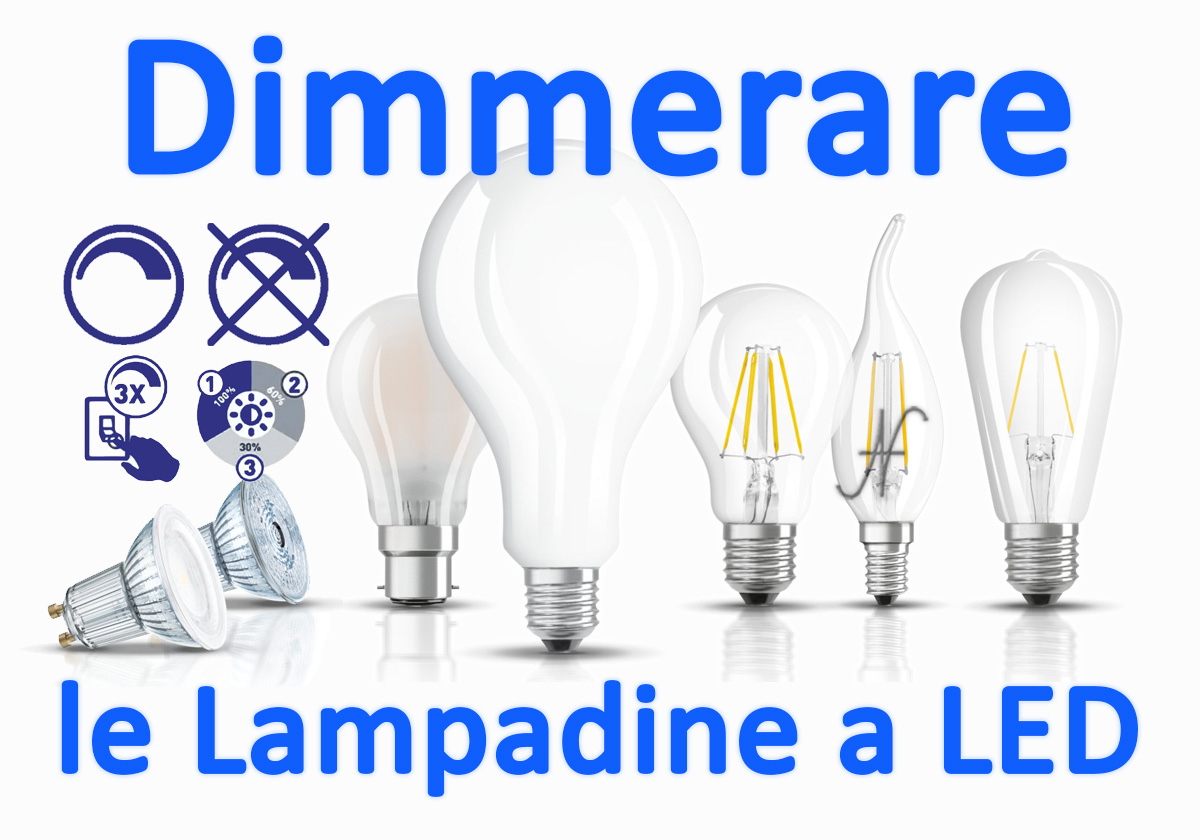 Qual'è il significato di Lampada Led Dimmerabile? Quali sono i Vantaggi?