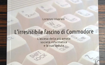 L'irresistibile fascino Commodore, libro di Lorenzo Vivarelli, storia dell'azienda che ha cambiato il mondo dell'informatica, L’ascesa della più amata società informatica e la sua caduta