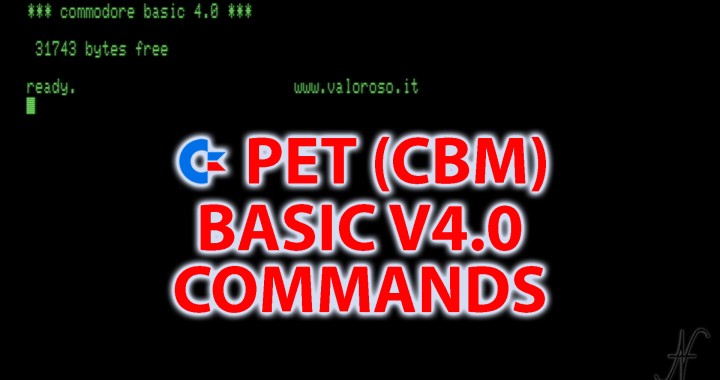 Lista completa comandi Commodore CBM Basic V4.0 Commodore PET, CBM 3000, CBM 4000, CBM 8000, CBM 8032