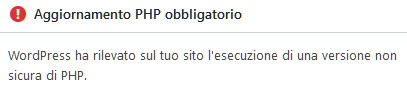 Aggiornamento PHP obbligatorio. WordPress ha rilevato sul tuo sito l'esecuzione di una versione non sicura di PHP.