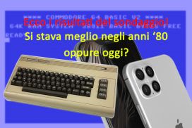 Si stava meglio negli anni 80 oppure oggi? Ecco i risultati del sondaggio!