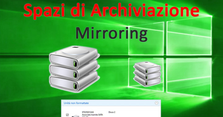 Spazi di Archiviazione, Windows 10, mirroring sicurezza ridondanza dati, pool archiviazione, protezione in caso di errori dell'unità