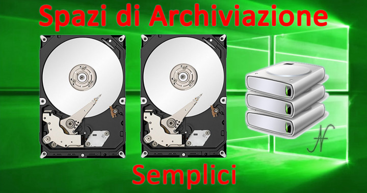 Spazio di Archiviazione semplice Windows 10, somma capacità hard disk, unione hard disk, incremento spazio